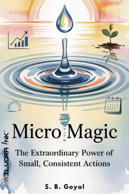 Micro Magic: The Extraordinary Power of Small, Consistent Actions